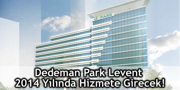 Dedeman Park Levent 2014 Yılında Hizmete Girecek!