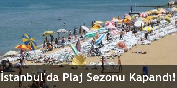 İstanbul’da Plaj Sezonu Kapandı!