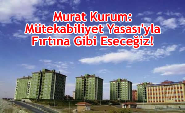 Murat Kurum: Mütekabiliyet Yasası’yla Fırtına Gibi Eseceğiz!