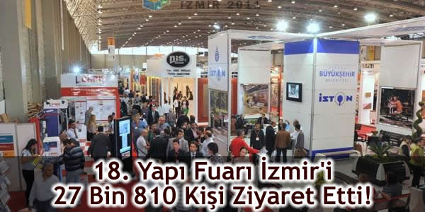 18. Yapı Fuarı İzmir’i 27 Bin 810 Kişi Ziyaret Etti!