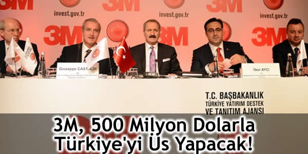 3M, 500 Milyon Dolarla Türkiye’yi Üs Yapacak!