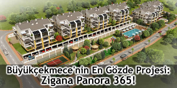 Büyükçekmece’nin En Gözde Projesi: Zigana Panora 365!