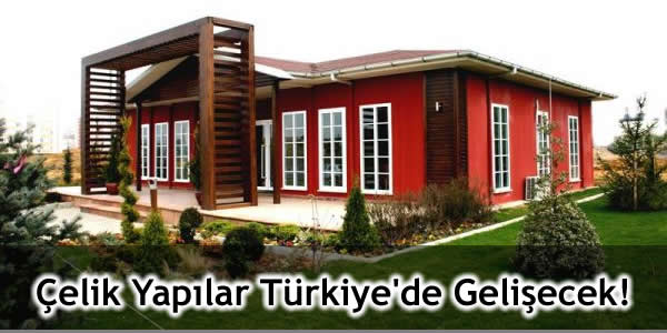 Çelik Yapılar Türkiye’de Gelişecek!