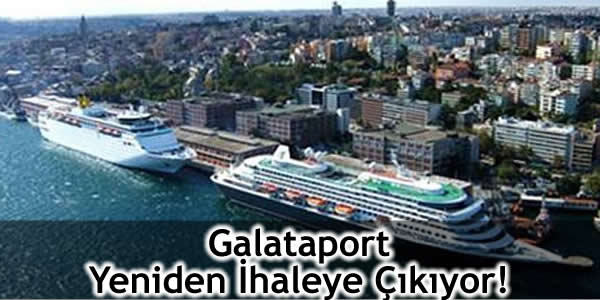 Galataport Yeniden İhaleye Çıkıyor!