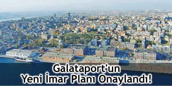 Galataport’un Yeni İmar Planı Onaylandı!