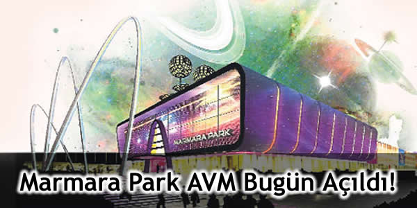 Marmara Park AVM Bugün Açıldı!