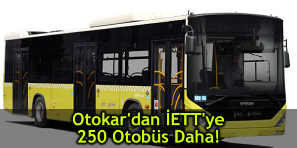 Otokar’dan İETT’ye 250 Otobüs Daha!