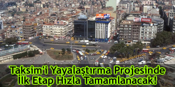 ayamama deresi, Haliç Metro Köprüsü, Taksim Meydanı, Taksim Projesi, taksimi yayalaştırma projesi