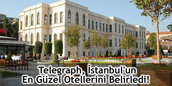 Telegraph, İstanbul’un En Güzel Otellerini Belirledi!