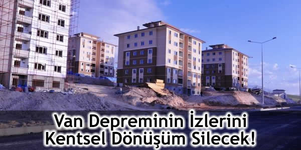kentsel dönüşüm, toplu konut idaresi, van depremi, Van Erciş