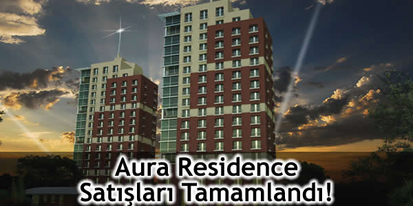 Aura Residence Satışları Tamamlandı!