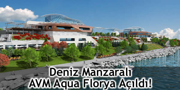  Aqua Florya Alişveriş Merkezi, Aqua Florya AVM, Beymen standart konseptleri, İstanbul Akvaryum, metal yapı, Nas İnşaat, Nuhoğlu İnşaat, urbano, Vakko standart konseptleri, 