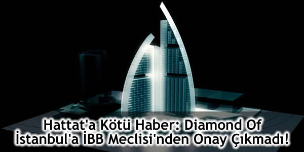 Diamond Of İstanbul’a İBB Meclisi’nden Onay Çıkmadı!
