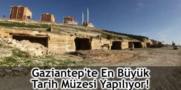 Gaziantep’te En Büyük Tarih Müzesi Yapılıyor!