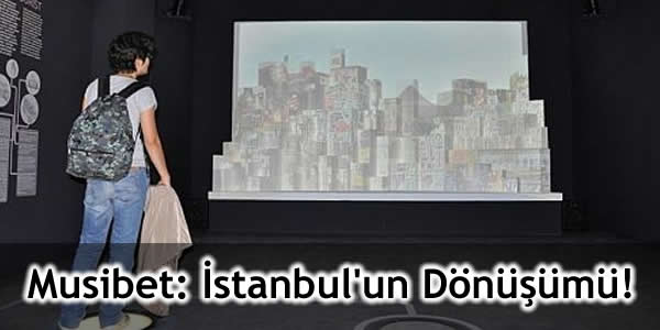 Musibet: İstanbul’un Dönüşümü!