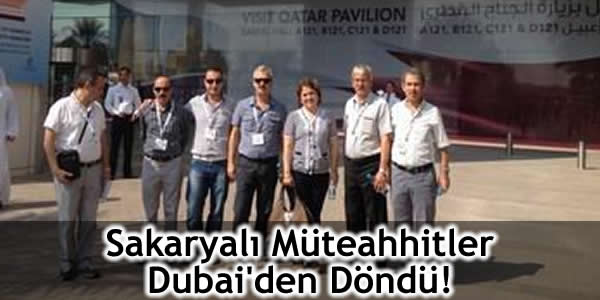 Sakaryalı Müteahhitler Dubai’den Döndü!