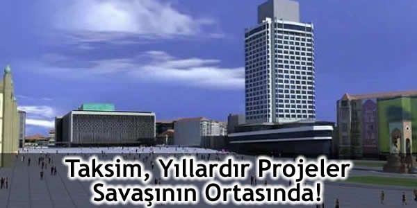 kışla projesi, taksim cami projesi, Taksim Gezi Parkı, Taksim Projesi, Taksim Yayalaştırma Projesi, Topçu kışlası projesi