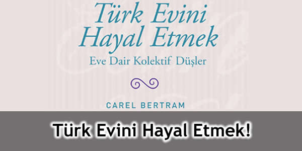 Türk Evini Hayal Etmek!