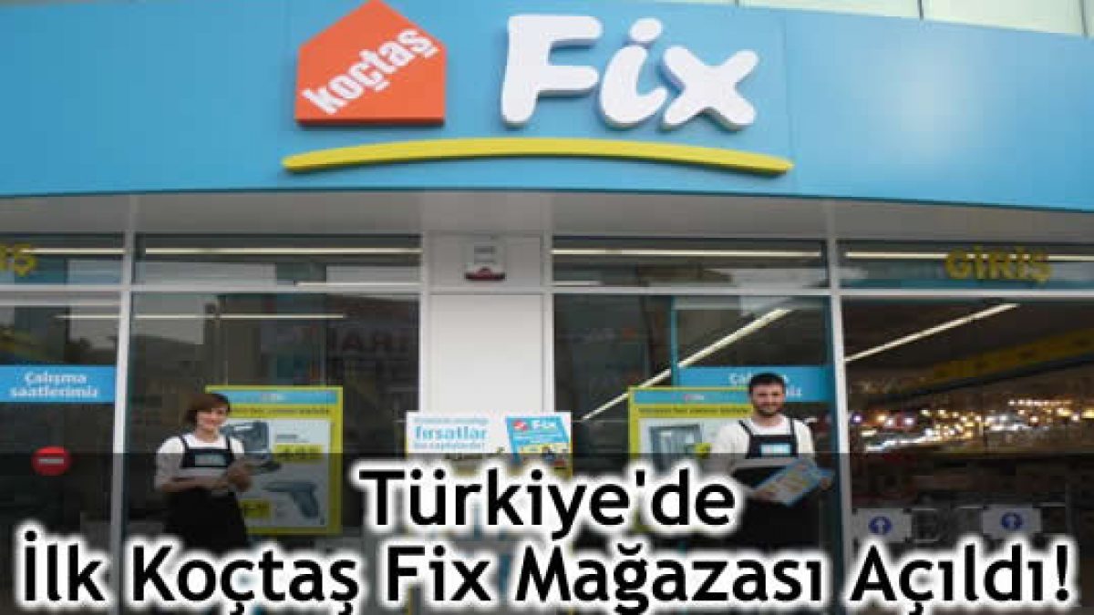 turkiye de ilk koctas fix magazasi cekmekoy de acildi sermimar net