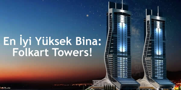 En İyi Yüksek Bina: Folkart Towers!
