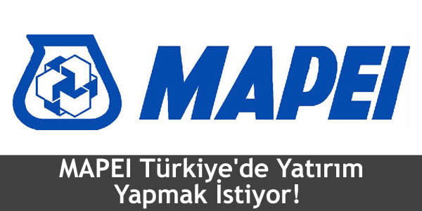 MAPEI Türkiye’de Yatırım Yapmak İstiyor!