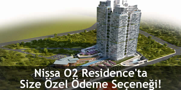 Nissa O2 Residence’ta Size Özel Ödeme Seçeneği!
