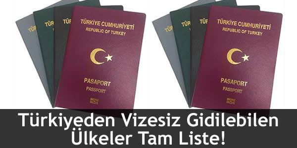 Türkiyeden Vizesiz Gidilebilen Ülkeler Tam Liste!