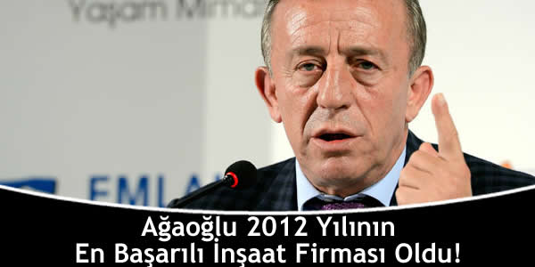 Ağaoğlu 2012 Yılının En Başarılı Bulunan İnşaat Firması Oldu!