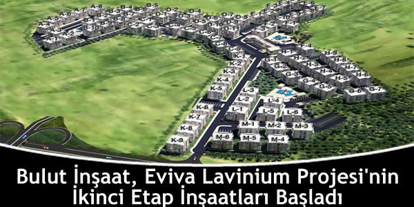 Bulut İnşaat, Eviva Lavinium Projesi’nin İkinci Etap İnşaatları Başladı