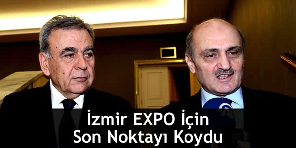 İzmir EXPO İçin Son Noktayı Koydu