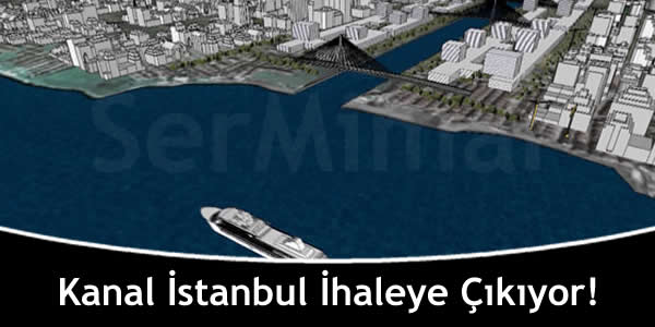 Kanal İstanbul İhaleye Çıkıyor!