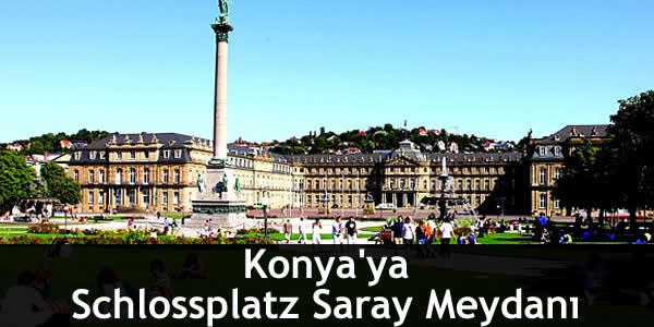 Konya’ya Schlossplatz Saray Meydanı