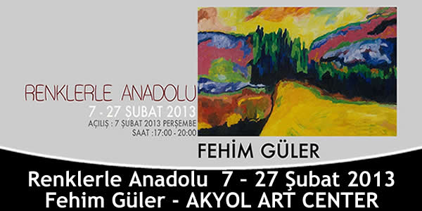 renklerle-anadolu-7-27-subat-2013-fehim-guler-akyol-art-center