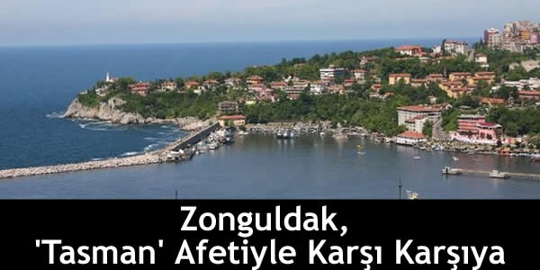 Zonguldak, ‘Tasman’ Afetiyle Karşı Karşıya