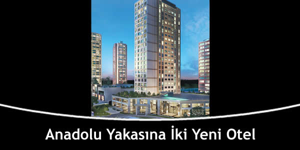 Anadolu Yakasına İki Yeni Otel