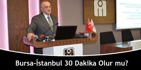 Bursa-İstanbul 30 Dakika Olur mu?
