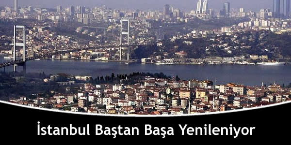 İstanbul Baştan Başa Yenileniyor