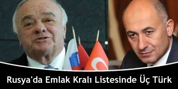 Rusya’da Emlak Kralı Listesinde Üç Türk