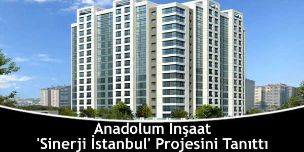 Anadolum İnşaat ‘Sinerji İstanbul’ Projesini Tanıttı