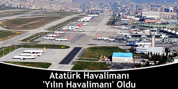 Atatürk Havalimanı ‘Yılın Havalimanı’ Oldu