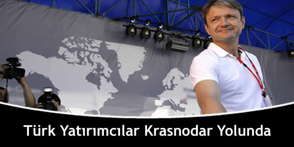 Türk Yatırımcılar Krasnodar Yolunda