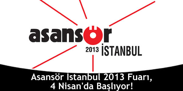 Asansör İstanbul 2013 Fuarı, 4 Nisan’da Başlıyor!