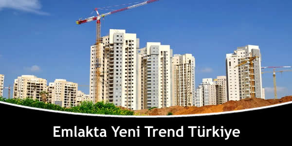 Emlakta Yeni Trend Türkiye