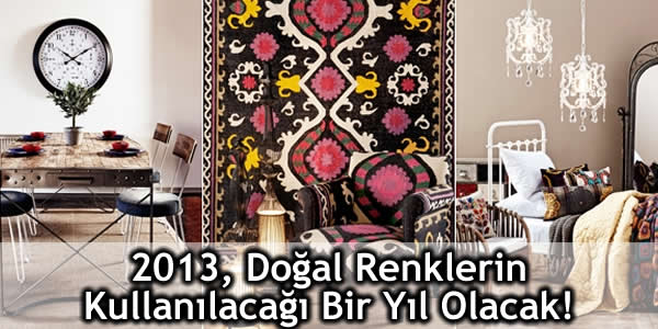 2013, Doğal Renklerin Kullanılacağı Bir Yıl Olacak!