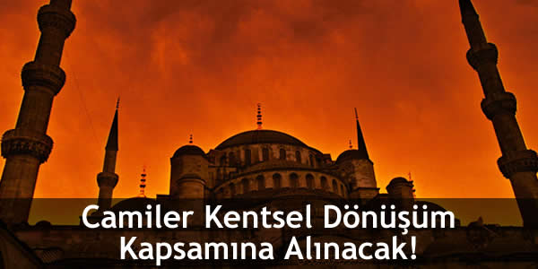 Camiler Kentsel Dönüşüm Kapsamına Alınacak!