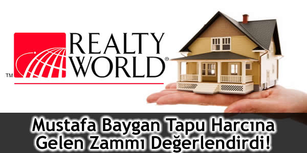 Mustafa Baygan, Realty World, realty world akademi, realty world arc, realty world bahçeşehir, realty world beylikdüzü, realty world emlak antalya, realty world gebze, Realty World ile ilgili aramalar, realty world şelale, Realty World Türkiye Genel Koordinatörü Mustafa Baygan, realty world yıldızlar, tapu harcı zammı