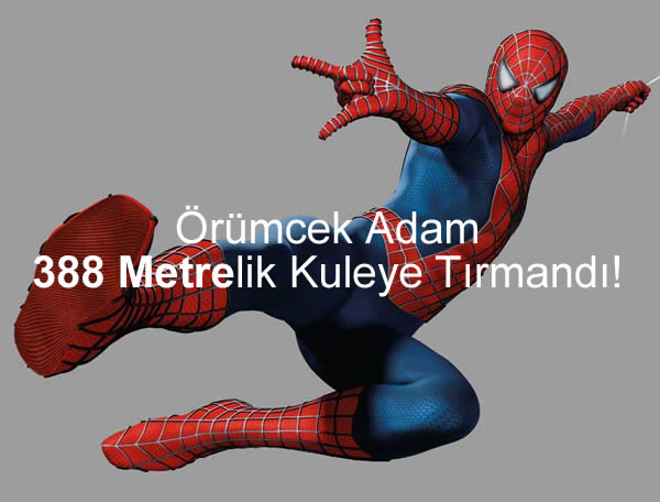 Örümcek Adam 388 Metrelik Kuleye Tırmandı!