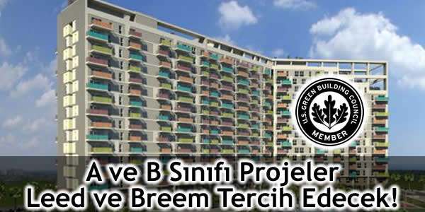 A ve B Sınıfı Projeler Leed ve Breem Tercih Edecek!