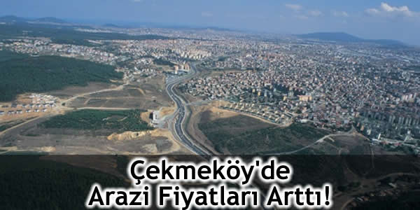 cekmekoyde-arazi-fiyatlari-artti Çekmeköy, çekmeköy arazi, çekmeköy arazi fiyatları, Çekmeköy'de arazi fiyatları arttı, çekmeköyde arazi fiyatları, çekmeköyde arazi fiyatları yükseldi