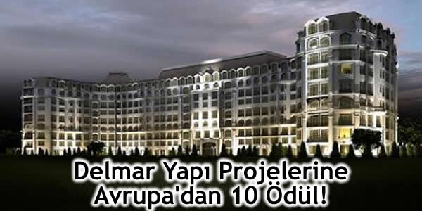 Delmar Yapı Projelerine Avrupa’dan 10 Ödül!